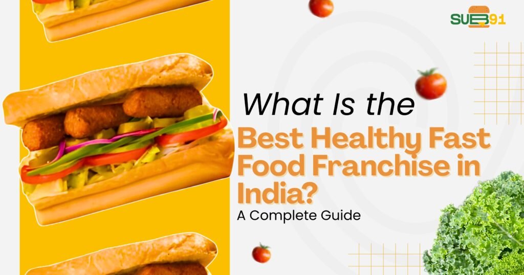 What Is the Best Healthy Food Franchise in India? A Complete Guide